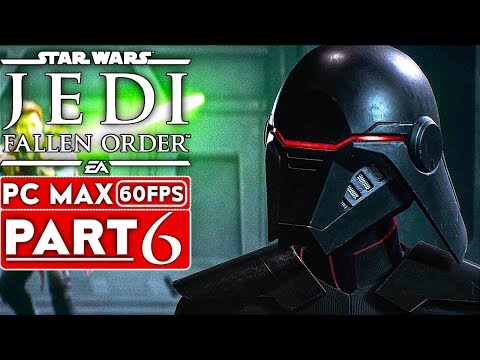 STAR WARS JEDI FALLEN ORDER Gameplay Walkthrough Part 6 [1080p HD 60FPS PC ULTRA] - No Commentary