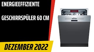 TOP-7. Die besten Energieeffiziente Geschirrspüler 60 cm. Test & Vergleich. Dezember 2022 | Deutsch