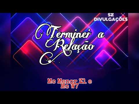 Mc Menor Zl e Mc W7 - Terminei a Relação ( Vídeo Music Oficial )