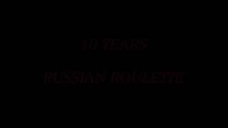 10 Years - Russian Roulette