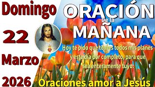 Oración de la mañana del día domingo 22 de marzo de 2026 -Hebreos 13:5-6