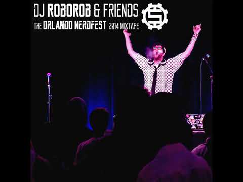 DJ RoboRob - Orlando Nerdfest 2014 (Full Album)