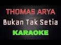 Thomas Arya - Bukan Tak Setia [Karaoke] | LMusical