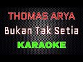 Thomas Arya Bukan Tak Setia Karaoke LMusical