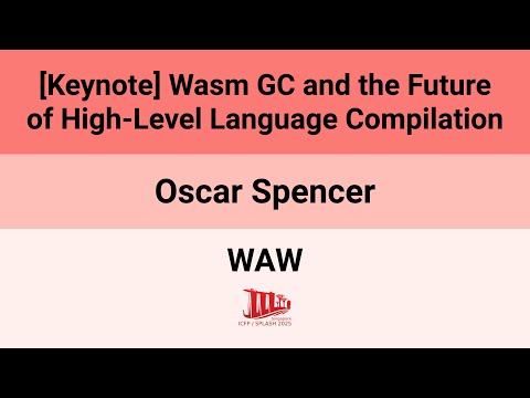 [WAW@ICFP/SPLASH'25] [Keynote] Wasm GC and the Future of High-Level Language Compilation