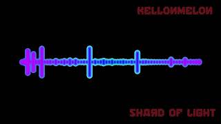 Download lagu KellonMelon - Shard of Light mp3
