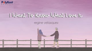 Regine Velasquez - I Want To Know What Love Is - (Official Lyric Video)