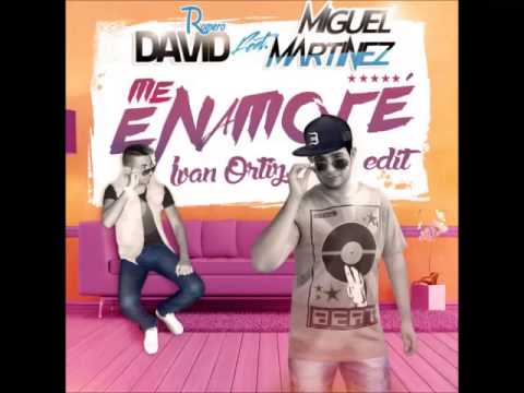 David Romero & Miguel Martinez - Me Enamoré (Ivan Ortiz Edit 2014)