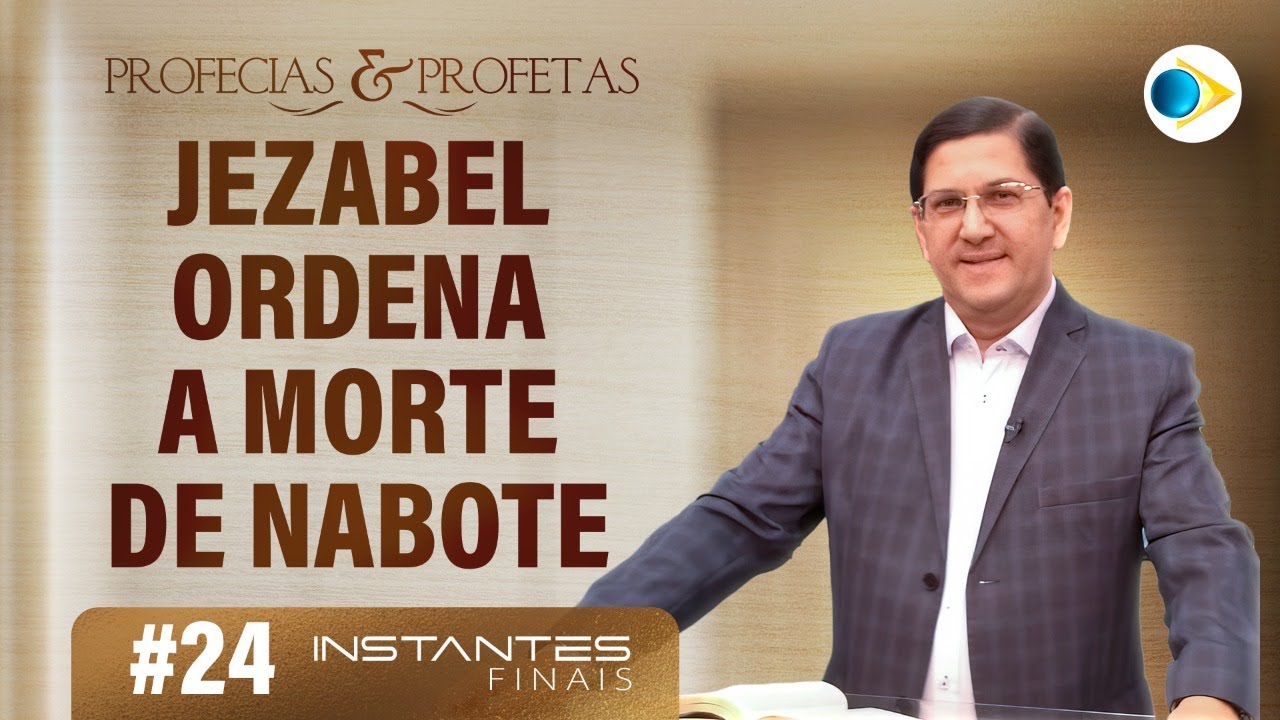 #24 Jezabel Ordena a Morte de Nabote | Profetas e Profecias | Instantes Finais