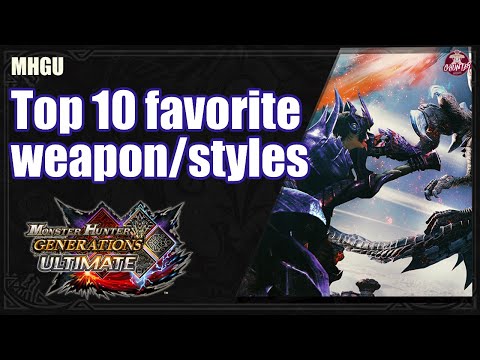MHGU: Top 10 Favorite Weapon x Styles