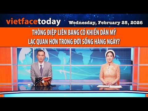 VF Today | THÔNG ĐIỆP LIÊN BANG CÓ KHIẾN DÂN MỸ LẠC QUAN HƠN TRONG ĐỜI SỐNG HÀNG NGÀY? | 02/25/26