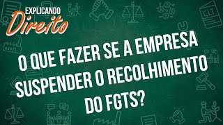 O que fazer se a empresa deixar de pagar o FGTS? | Explicando Direito