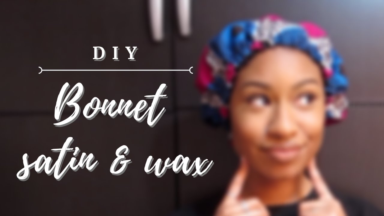 DIY BONNET SATIN & WAX | DIY SATIN & WAX BONNET