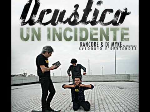 RANCORE & DJ MYKE  feat. Svedonio e Bartender - Un Incidente