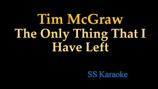 TIm McGraw - The Only Thing I Have Left (Karaoke Version)