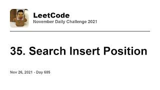 YouTube video 'Daily Leetcode #605: Nov 26, 2021 - 35. Search Insert Position'