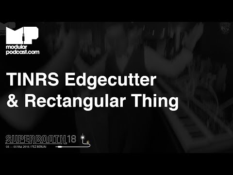 Superbooth 2018 - This Is Not Rocket Science Edgecutter & Rectangular Thing