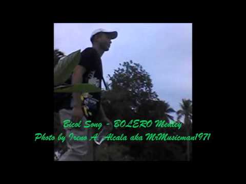 Bicol Song -  BOLERO Medley