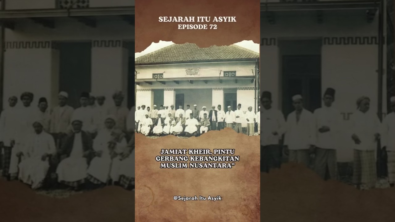 Jamiat Kheir, Pintu Gerbang Kebangkitan Muslim Nusantara - Episode 72