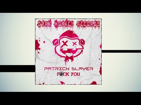 Patrick Slayer - F.ck You (Original Mix) [Dark Monkey Records]