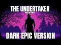 WWE: The Undertaker (Rest In Peace) | DARK EPIC VERSION