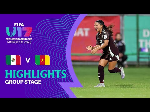 Mexico vs Cameroon Highlights | FIFA U-17 Women's World Cup Morocco 2025™