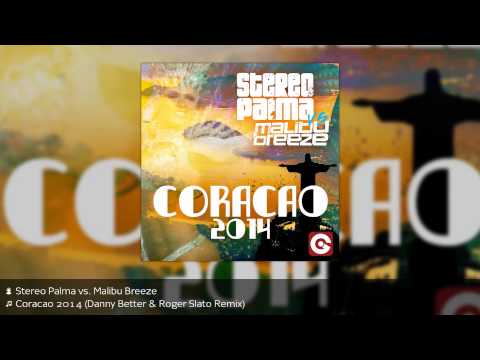 Stereo Palma vs. Malibu Breeze - Coracao 2014 (Danny Better & Roger Slato Remix)