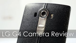 LG G4 Camera Review - The Best Camera Smartphone?