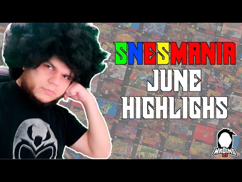 SNESMania - June Highlights
