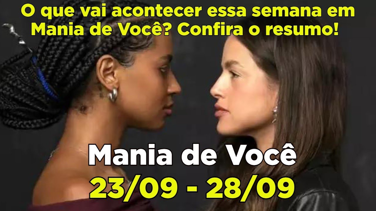 MANIA DE VOCÊ - RESUMO DA SEMANA