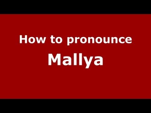 How to Pronounce Mallya - PronounceNames.com