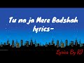 Tu Na Ja Mere Badshah Lyrics Video Deewana Mujhe Kar Gaya DJ Lyrics By RJ तु ना जा म�