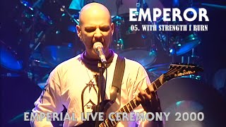 EMPEROR - 05. With Strength I Burn - Emperial Live Ceremony - HQ version
