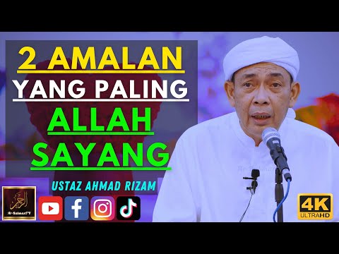 Ustaz Ahmad Rizam - 2 AMALAN YANG PALING ALLAH SAYANG