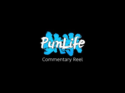 PunLife - Commentary Reel 2019