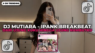 Download lagu DJ MUTIARA - IPANK BREAKBEAT STADIUM || DJ DARI UJUNG KUKU HINGGA UJUNG RAMBUTKU VIRAL TIKTOK !! mp3 Download lagu DJ MUTIARA - IPANK BREAKBEAT STADIUM || DJ DARI UJUNG KUKU HINGGA UJUNG RAMBUTKU VIRAL TIKTOK !! mp3