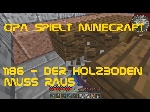 Opa spielt Minecraft 1186 - Der Holzboden muss raus