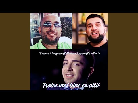 TRAIM MAI BINE CA ALTII (feat. Monica Lupsa, DeSanto)