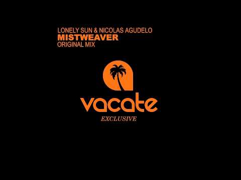 Lonely Sun & Nicolas Agudelo 'Mistweaver' [Vacate Exclusive]