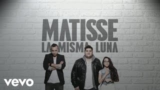 Matisse MX - La Misma Luna (Cover Audio)