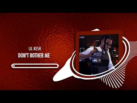 Lil Kesh Ft Monaky - Don't bother me (Official Audio)