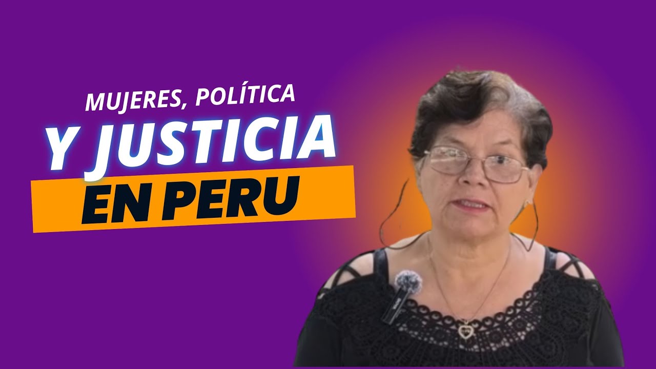 Español / English : Mujeres, política y justicia en Perú / Women, Politics and Justice in Peru