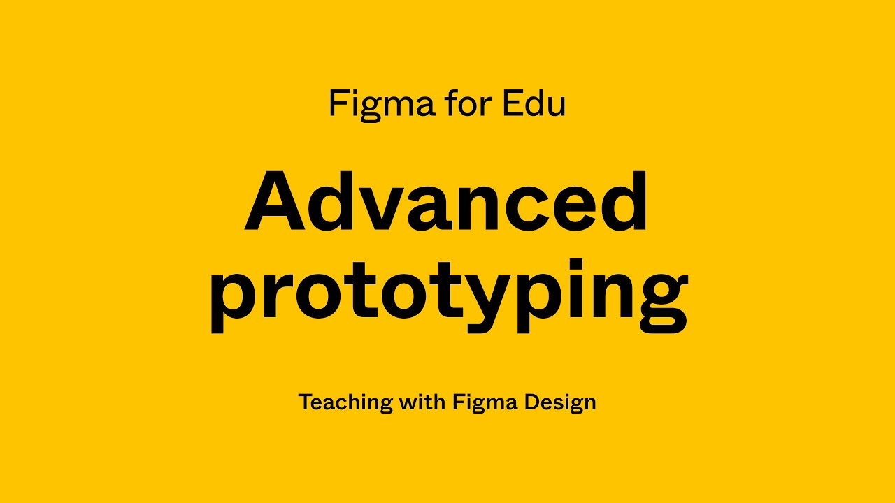 Figma for Edu: Advanced prototyping workshop