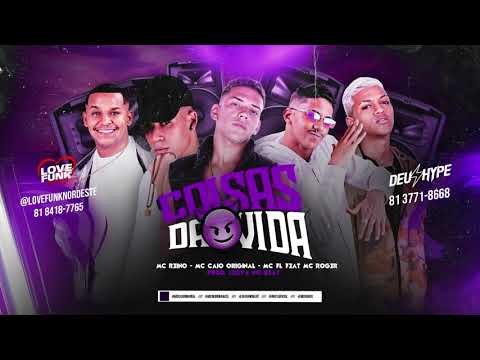 Coisas da vida - Mc Reino, FL, Mc Caio Original feat Mc Rogê