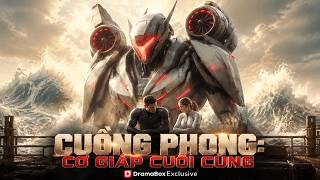 Cuồng Phong: Cơ Giáp Cuối Cùng | Phụ đề tiếng Việt#dramabox #ai #aidrama