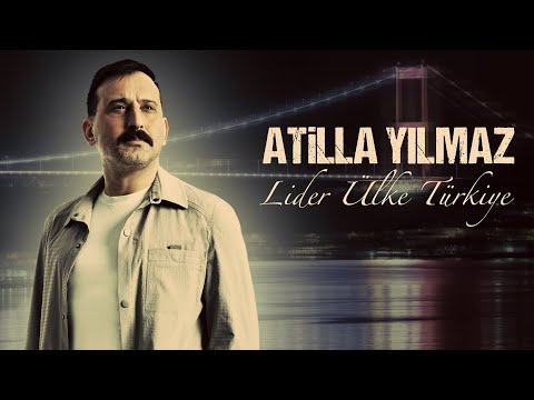Atilla Yılmaz Lider Ülke Türkiye
