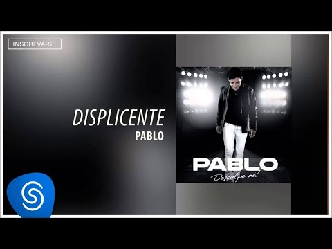 Pablo - Displicente (Desculpe Aí) [Áudio Oficial]