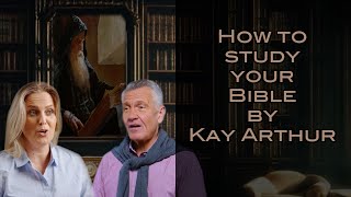How to Study Your Bible: The Inductive Method in 3 Steps by Kay Arthur
