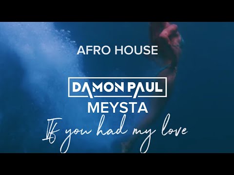 If You Had My Love - Damon Paul & Meysta / Afro House #afrohouse