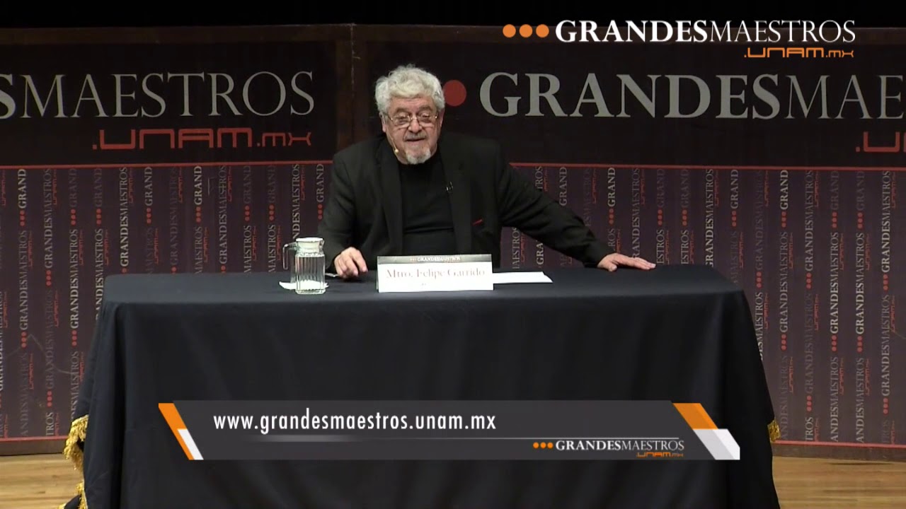 Felipe Garrido en Grandes Maestros.UNAM (Segunda sesión 2/4)